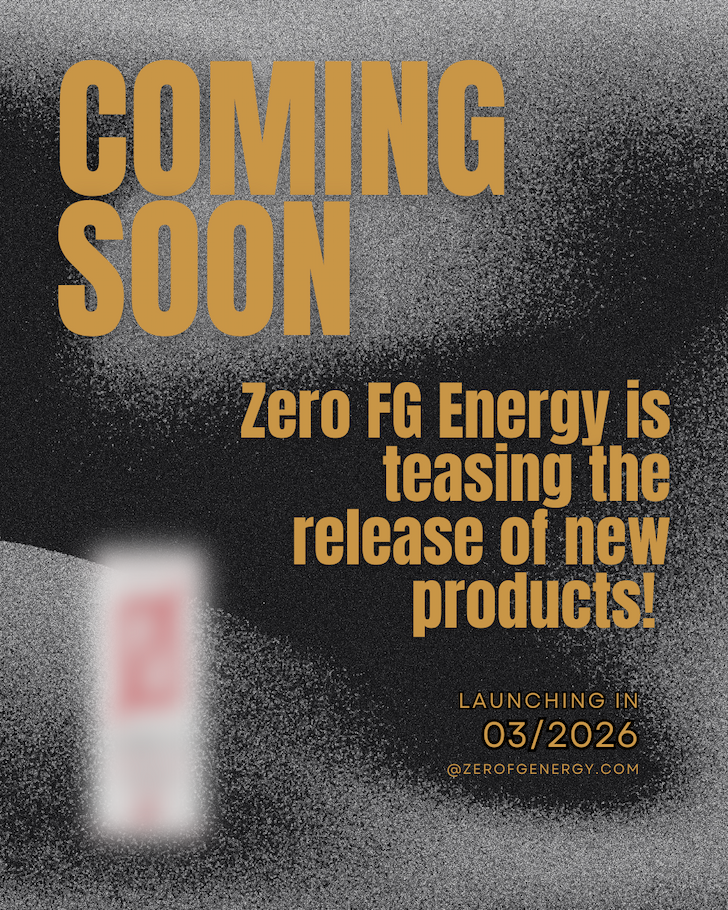 New Products coming to Zero FG Energy Drink