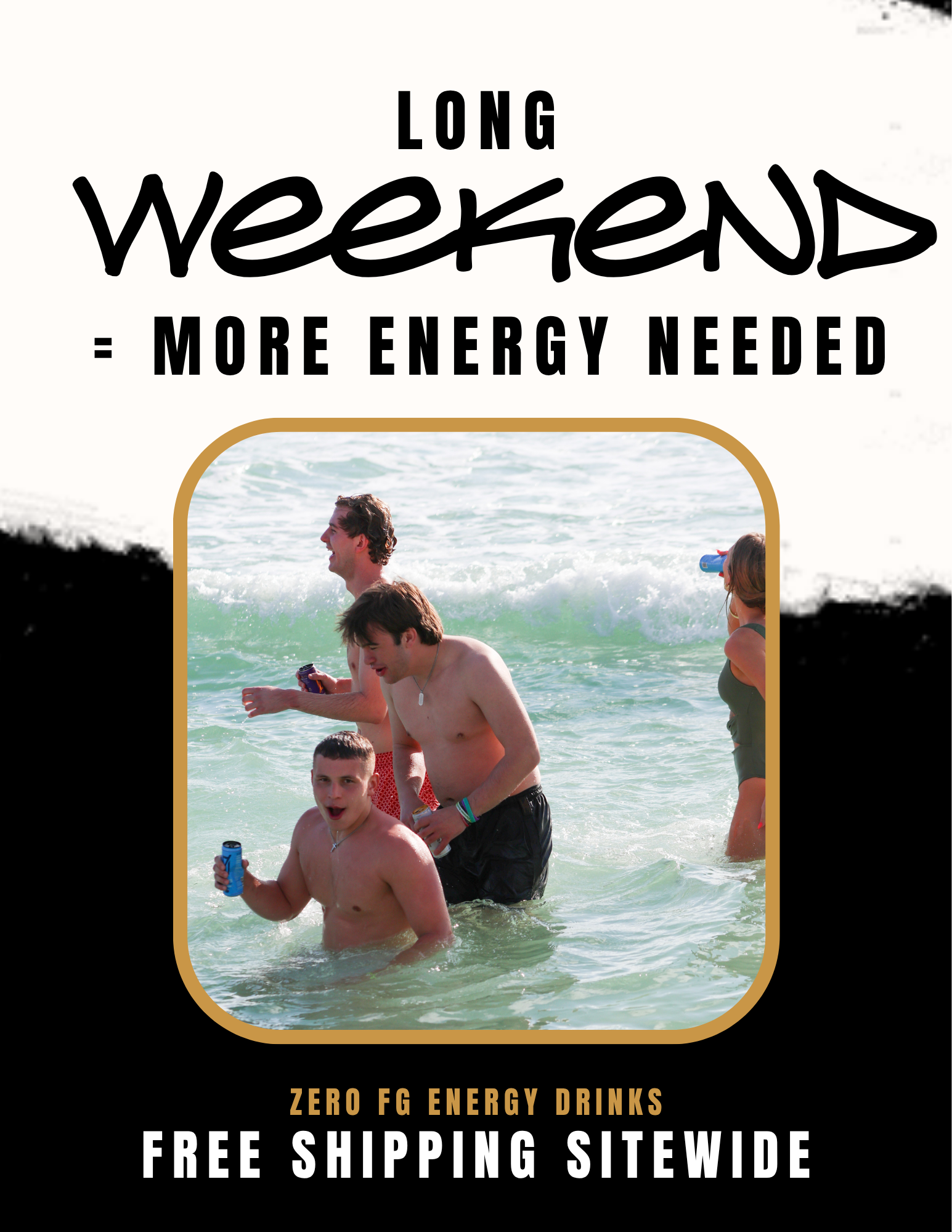 Zero FG Energy was made for weekends that go hard.